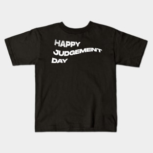 Happy Judgement Day Kids T-Shirt